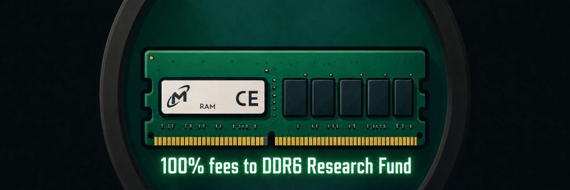 DDR VI banner: a DDR memory module glowing on a dark green disc above the line 100% fees to DDR6 Research Fund.